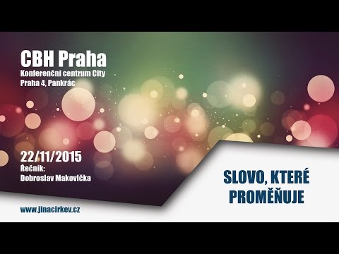 2015/11/22 CBH - Slovo, které proměňuje - Dobroslav Makovička