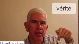 How to say VERITE, the French word for truth
