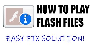 How To Play Flash Files Easy Fix Solution!