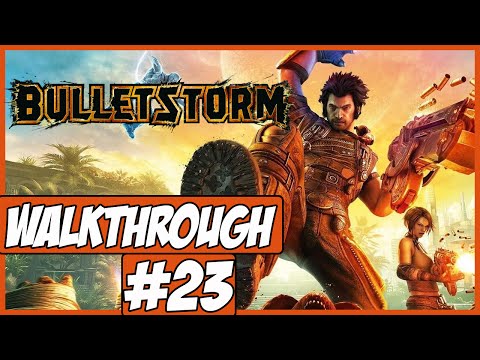Bulletstorm Walkthrough Ep.23 w/Angel - Major ThunderStorm!