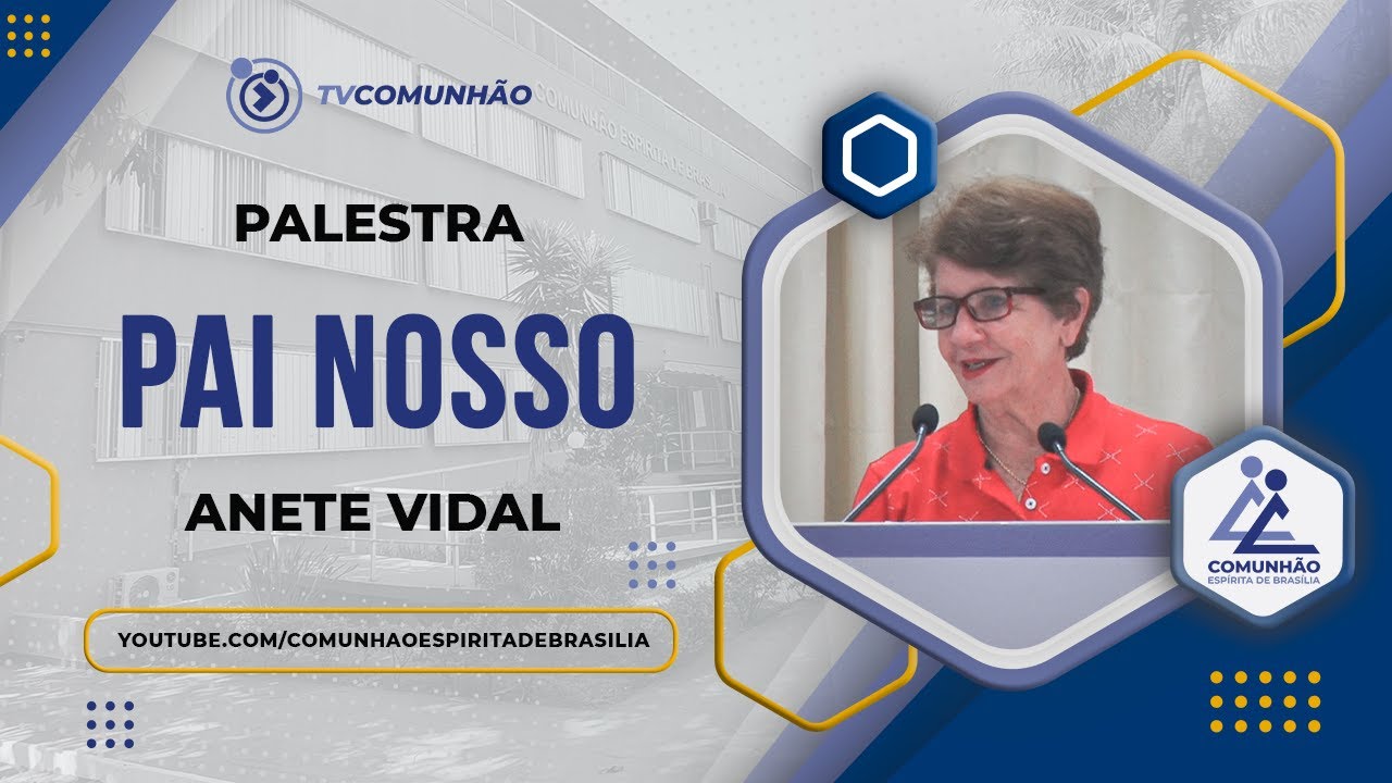 PAI NOSSO - Anete Vidal (PALESTRA ESPÍRITA)