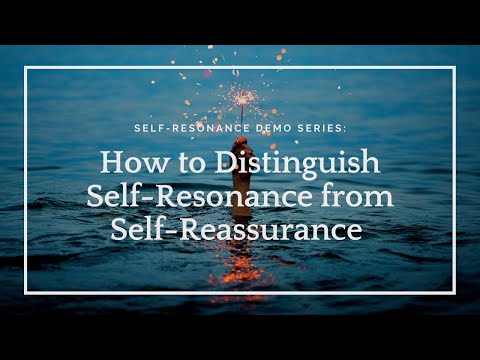 Self-Resonance: How to distinguish self-resonance from self-reassurance Video