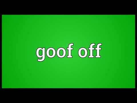 Goof off Meaning