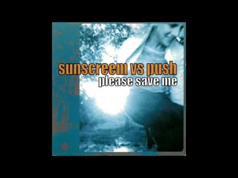 Sunscreem vs Push - Please save me (Push Remix)