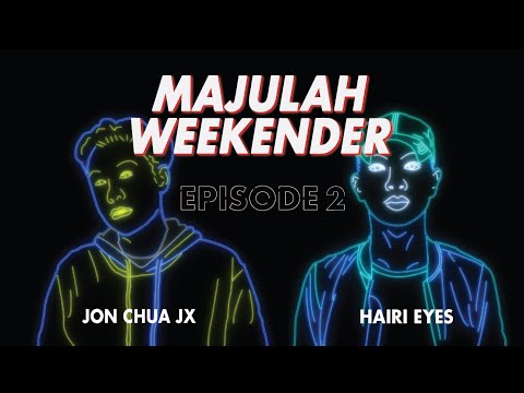 MAJULAH WEEKENDER: EP 2 - Jon Chua JX x Hairi Eyes