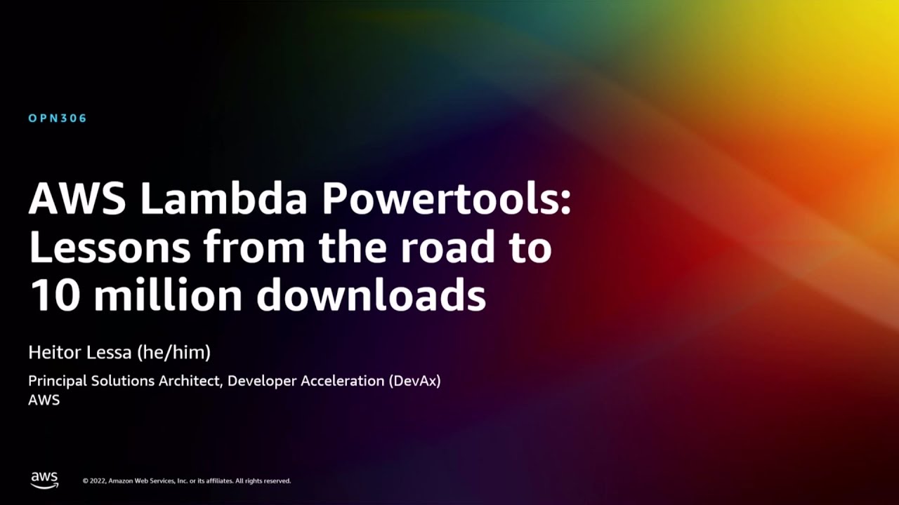 AWS re:Invent 2022 - AWS Lambda Powertools: Lessons from the road to 10 million downloads (OPN306)