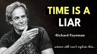 Why Everything You Know About Time Is Wrong – Feynman's Uncomfortable Truth