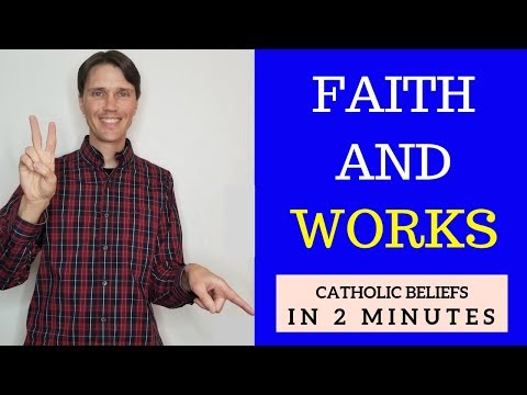 Catholic Beliefs (Faith AND Works - Not Faith Alone)