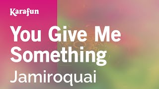 You Give Me Something - Jamiroquai | Karaoke Version | KaraFun