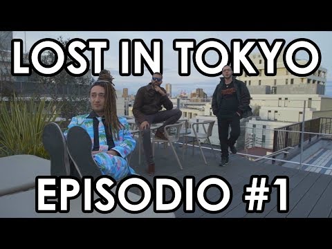 LOST IN TOKYO - Episodio #1: L'arrivo