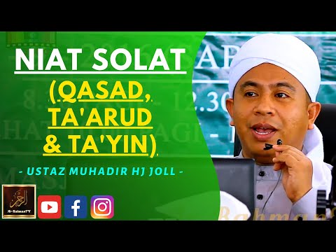 Ustaz Muhadir Hj Joll - NIAT SOLAT (QASAD, TA'ARUD & TA'YIN)