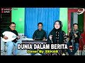 DUNIA DALAM BERITA Voc Tazkiyah Cover Lagu By Zehab