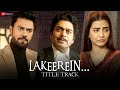 Lakeerein - Title Track l Ashutosh Rana, Tia B, Bidita B, Gaurav C, Rajesh J lSakshi Holkar, Vipin P