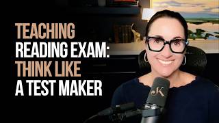 Teaching Reading Exam: Think Like a Test Maker | Kathleen Jasper