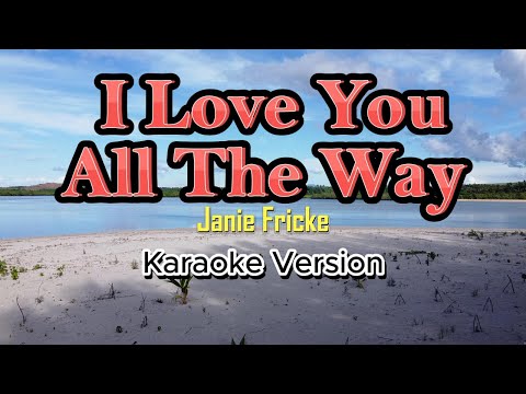 I Love You All The Way - Janie Frickie (Karaoke)