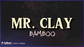 Bamboo - Mr. Clay (Lyric Video)