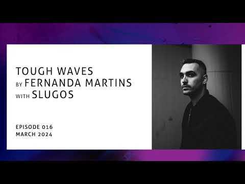 "Tough Waves" by Fernanda Martins - Episode 16 / Guest SlugoS