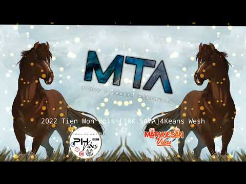 •2022 Tien Mon Bois  [ TRK SAMA ]4Keans Wesh•