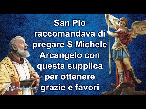 San Pio raccomandava di pregare S Michele Arcangelo con questa supplica per ottenere grazie e favori
