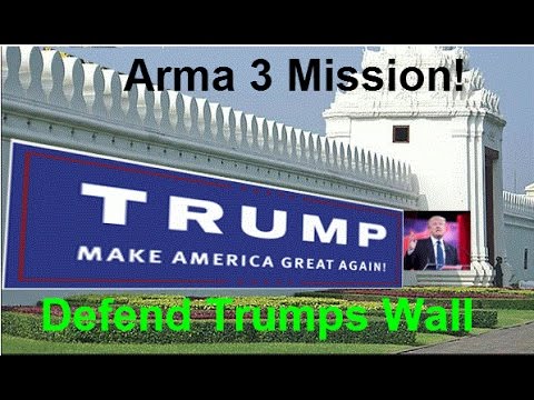Arma 3 Gameplay - Defend Trumps Wall!!