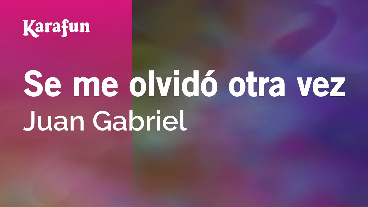 Se me olvidó otra vez - Juan Gabriel | Versión Karaoke | KaraFun