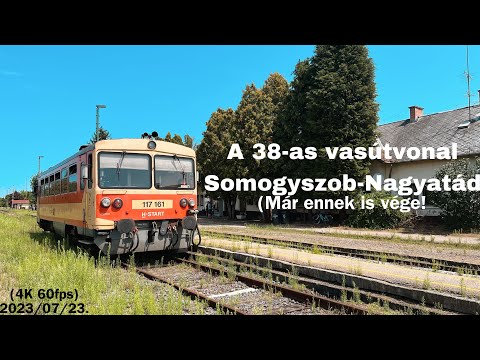 Az UTOLSÓ NAPOK! 38. Somogyszob-Nagyatád vasútvonal. Full video 2023/07/23.   (4K 60fps)