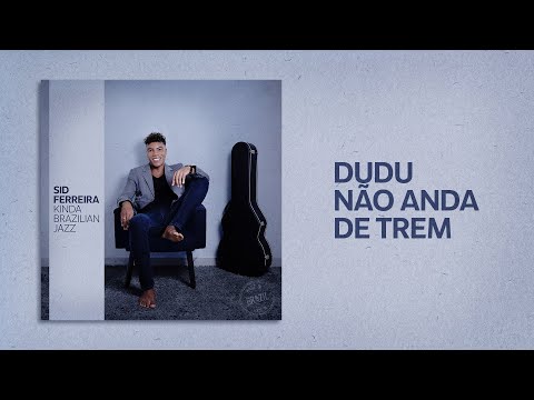 Dudu Não Anda De Trem - Sid Ferreira
