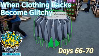 When Clothing Racks Become Glitchy - 14 - Days 66-70 - Better Mart