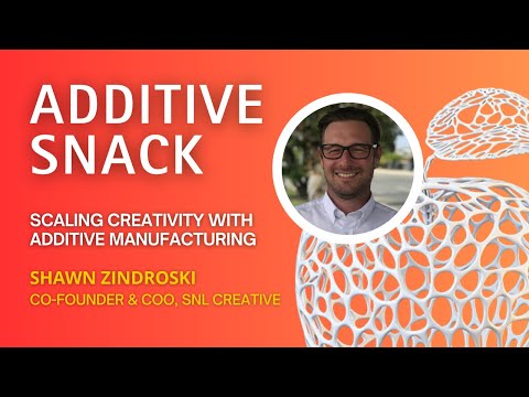 Scaling Creativity with Additive Manufacturing with Shawn Zindroski ...