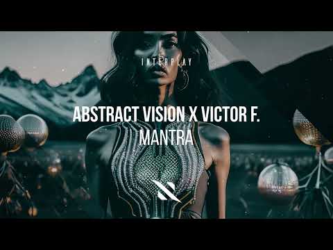 Abstract Vision & Victor F. - Mantra