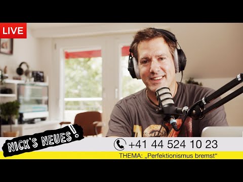 Nicks Neues LIVE E05 - "Perfektionismus bremst"