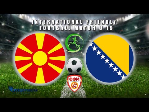 MACEDONIA UNDER 19 - BOSNIA HERCEGOVINA UNDER 19 (FRIENDLY MATCH)