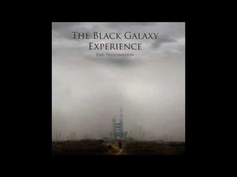 The Black Galaxy Experience - End Transmission