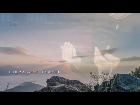 LUTJE PAS NAMAZIT TË MËNGJESIT - SABAHUT