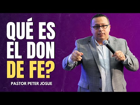 ¿Qué es el don de fe? - Pastor Peter Josue
