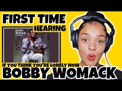 FIRST TIME HEARING Bobby Womack - If You Think You're Lonely Now REACTION | Rere Reacts