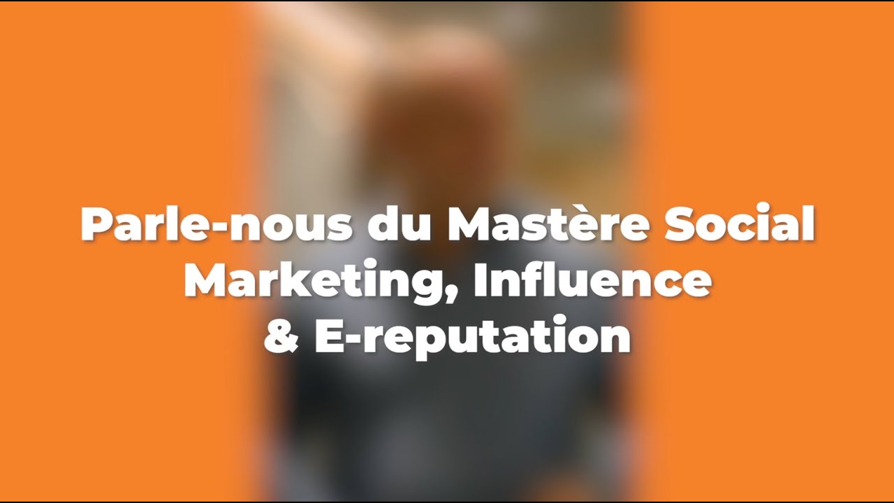 Video presentation Mastere Social marketing, influence & e-reputation