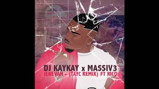 DJ Kaykay x Massiv3 - Jenevah (Tayc Remix) feat. Rico DJ Kaykay x Massiv3 - Jenevah (Tayc Remix) feat. Rico