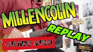 MILLENCOLIN - REPLAY (GUITAR COVER)