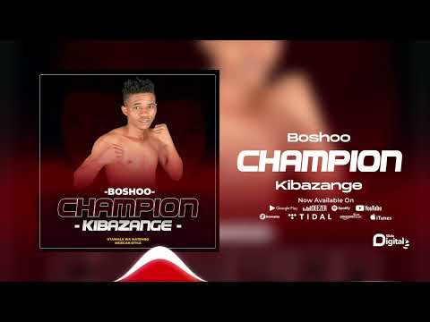 Boshoo - Champion Kibazange (Official Audio)