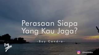 Download lagu PERASAAN SIAPA YANG KAU JAGA? | BOY CANDRA mp3