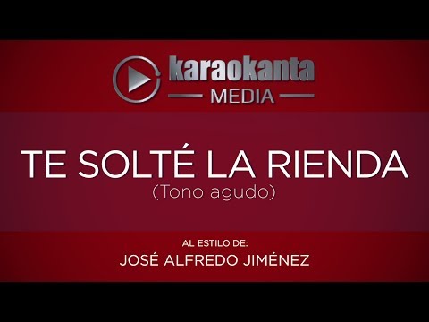 Karaokanta - José Alfredo Jiménez - Te solté la rienda / ( Tono Agudo  )