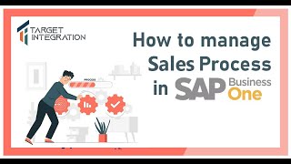How to manage Sales Process in SAP Business One | Demo