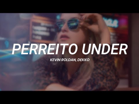 DEKKO, Kevin Roldan - Perreito Under || LETRA