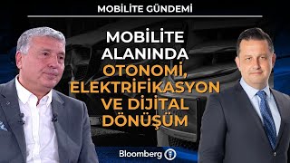 Mobilite Gündemi - Mobilite Alanında Otonomi, Elektrifikasyon ve Dijit