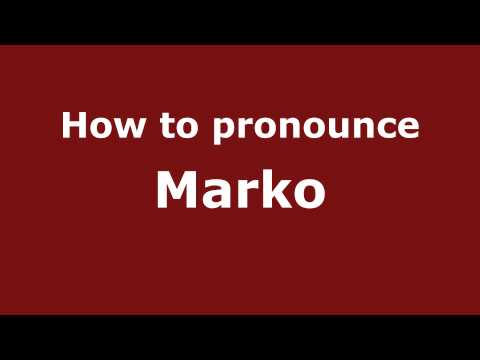 How to Pronounce Marko - PronounceNames.com