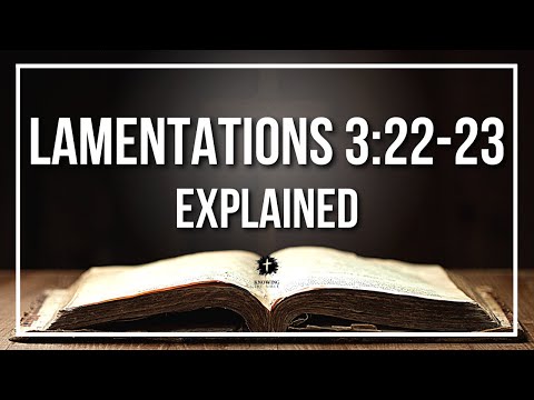 LAMENTATIONS 3:22-23 Explained - What Does The Bible Verse LAMENTATIONS 3:22-23 [KJV] REALLY Mean?