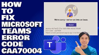 How To Fix Microsoft Teams Error Caa70004 - We're Sorry We've Run Into an Issue