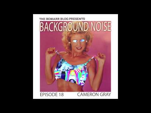 Background Noise, Episode 18: Cameron Gray