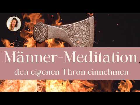 Männer-Meditation: Den eignen Thron einnehmen/ Erlebnisreise/ Seelenreise/ Archetyp König begegnen